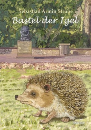 Knjiga Bastel der Igel Sebastian Armin Strube