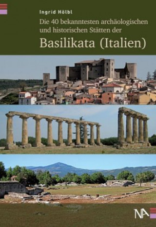 Carte Die 40 bekanntesten archäologischen und historischen Stätten der Basilikata (Italien) Ingrid Hölbl