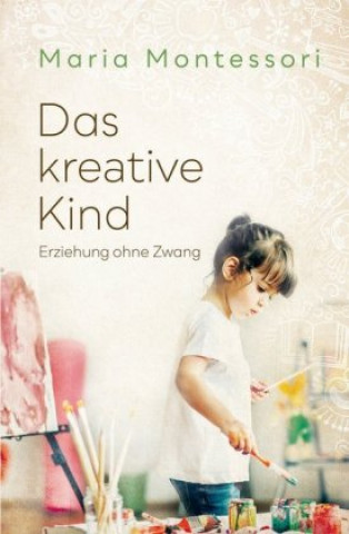 Kniha Das kreative Kind Maria Montessori