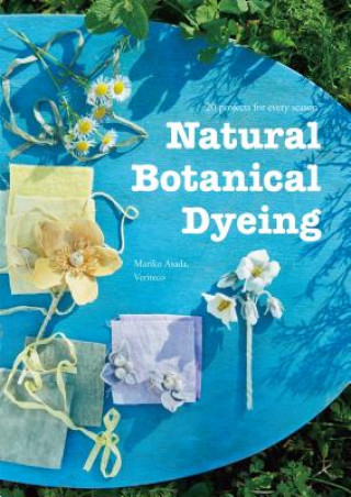 Kniha Natural Botanical Dyeing Mariko Asada Veriteco