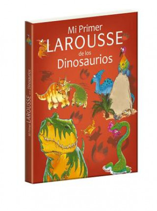 Kniha Mi Primer Larousse de Los Dinosaurios Benoit Delalandre