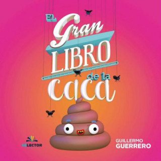 Carte El Gran Libro de la Caca Guillermo Guerrero