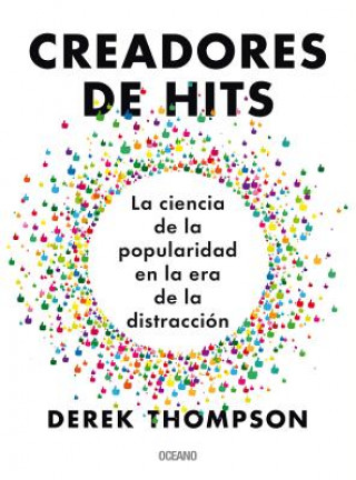 Kniha Creadores de Hits: La Ciencia de la Popularidad En La Era de la Distracción Derek Thompson