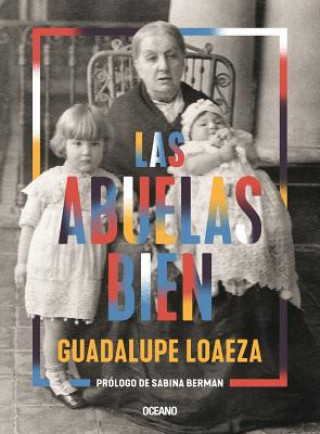Könyv Las Abuelas Bien Guadalupe Loaeza