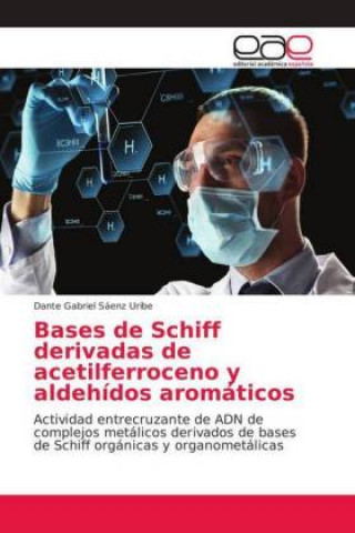 Könyv Bases de Schiff derivadas de acetilferroceno y aldehídos aromáticos Dante Gabriel Sáenz Uribe