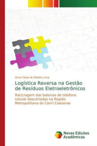 Carte Logistica Reversa na Gestao de Residuos Eletroeletronicos Anna Flavia de Oliveira Lima