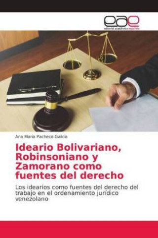 Buch Ideario Bolivariano, Robinsoniano y Zamorano como fuentes del derecho Ana Maria Pacheco Galicia