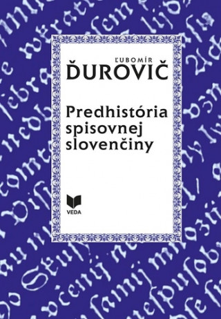 Kniha Predhistória spisovnej slovenčiny Ľubomír Ďurovič
