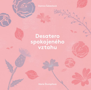 Kniha Desatero spokojeného vztahu Danica Šebestová
