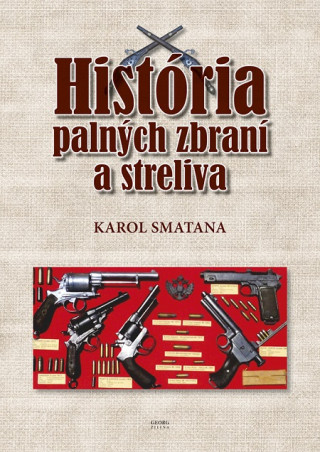 Könyv História palných zbraní a streliva Karol Smatana