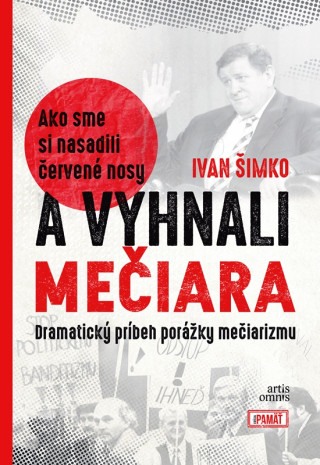 Книга Ako sme si nasadili červené nosy a vyhnali Mečiara Ivan Šimko