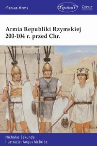 Könyv Armia Republiki Rzymskiej 200-104 r. przed Chr. Sekunda Nicholas