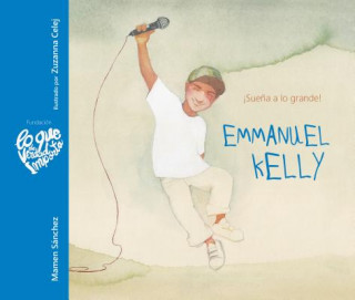 Kniha Emmanuel Kelly - ?Sue?a a Lo Grande! (Emmanuel Kelly - Dream Big!) Mamen Sanchez
