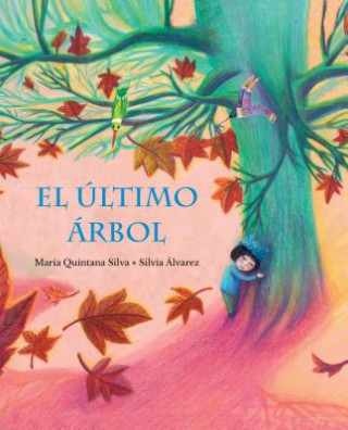 Kniha El ultimo arbol (The Last Tree) Maria Quintana Silva