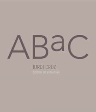 Carte Abac. Cocina En Evolución / Abac. a Kitchen in Evolution Jordi Cruz