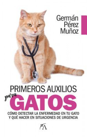 Libro PRIMEROS AUXILIOS PARA GATOS GERMAN PEREZ MUÑOZ