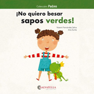 Książka ¡NO QUIERO BESAR SAPOS VERDES! NOEMI FERNANDEZ SELVA