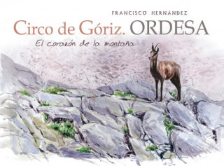 Kniha Circo de Góriz, Ordesa : el corazón de la monta?a Francisco Hernandez