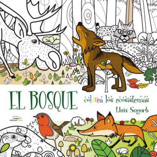 Книга El Bosque: Colorea Los Ecosistemas Lluis Sogorb