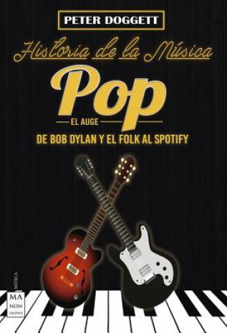 Książka Historia de la Música Pop. El Auge: de Bob Dylan Y El Folk Al Spotify Peter Doggett