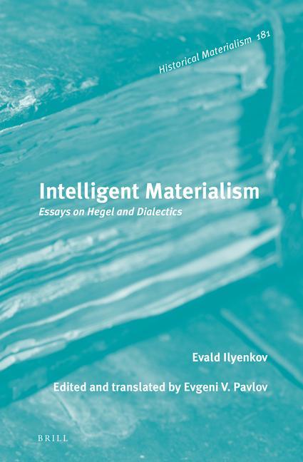 Carte Intelligent Materialism: Essays on Hegel and Dialectics Evald Ilyenkov