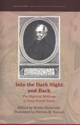 Kniha Into the Dark Night and Back: The Mystical Writings of Jean-Joseph Surin Moshe Sluhovsky