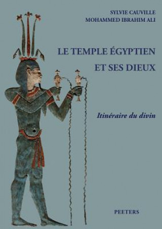 Carte Le Temple Egyptien Et Ses Dieux: Philae - Kom Ombo - Edfou - Esna - Dendara. Itineraire Du Divin S. Cauville