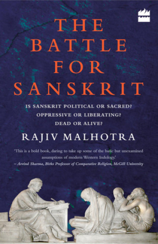 Kniha Battle for Sanskrit: Is Sanskrit Political or Sacred? Oppressive or Liberating? Dead or Alive? Rajiv Malhotra