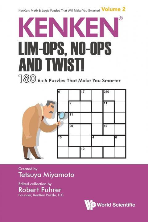 Könyv Kenken: Lim-ops, No-ops And Twist!: 180 6 X 6 Puzzles That Make You Smarter Robert Fuhrer