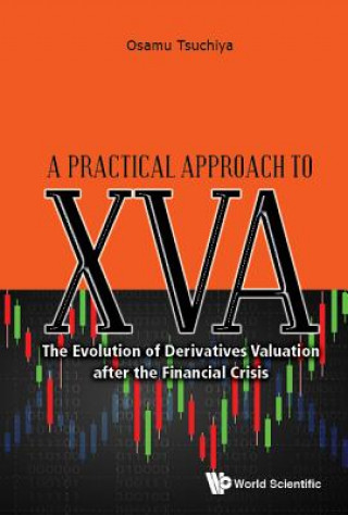 Kniha Practical Approach To Xva, A: The Evolution Of Derivatives Valuation After The Financial Crisis Tsuchiya Osamu