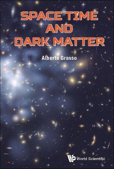 Книга Space Time and Dark Matter: The Hidden Sectors of Particle Physics and Cosmology Alberto Grasso