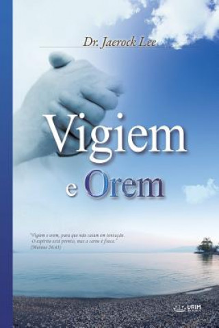 Knjiga Vigiem e Orem Dr Jaerock Lee