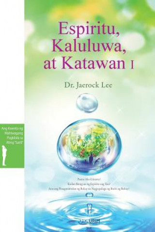 Kniha Espiritu, Kaluluwa, at Katawan I Dr Jaerock Lee