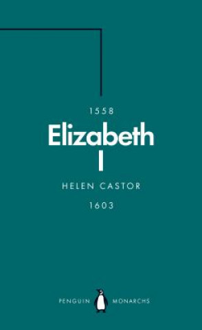 Könyv Elizabeth I (Penguin Monarchs) Helen Castor