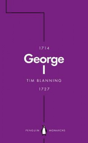 Kniha George I (Penguin Monarchs) Tim Blanning