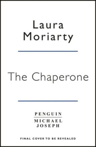 Книга Chaperone Laura Moriarty
