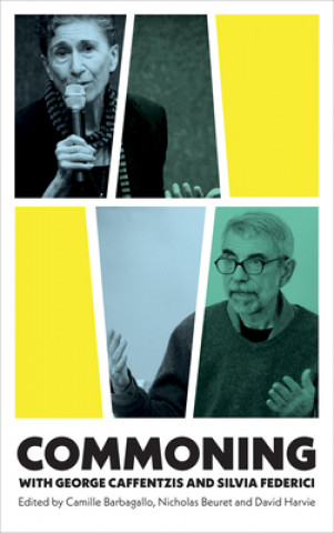 Könyv Commoning with George Caffentzis and Silvia Federici Camille Barbagallo