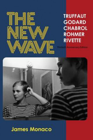 Könyv The New Wave: Truffaut Godard Chabrol Rohmer Rivette James Monaco