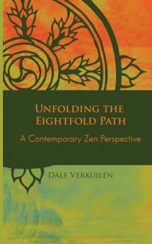 Kniha Unfolding the Eightfold Path: A Contemporary Zen Perspective Dale Verkuilen