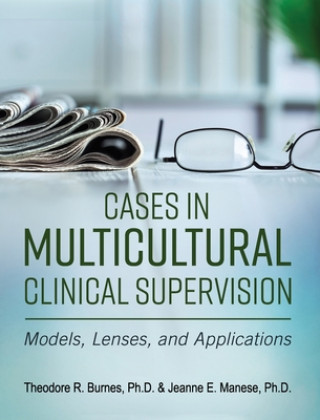 Kniha Cases in Multicultural Clinical Supervision Theodore R Burnes