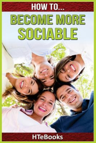 Könyv How to Become More Sociable: Quick Start Guide Htebooks