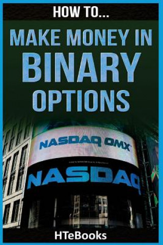 Knjiga How To Make Money In Binary Options Htebooks