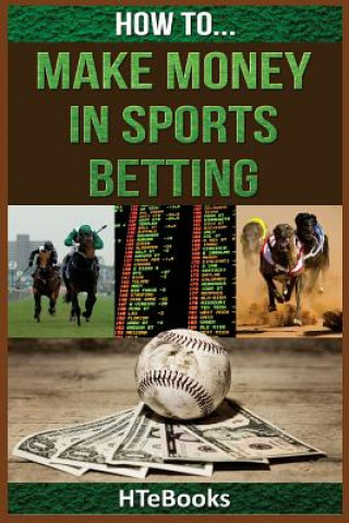 Kniha How To Make Money In Sports Betting Htebooks
