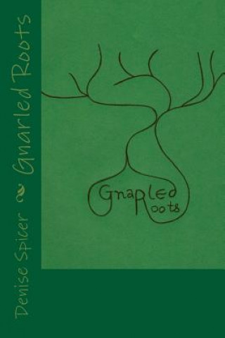 Buch Gnarled Roots Denise Spicer