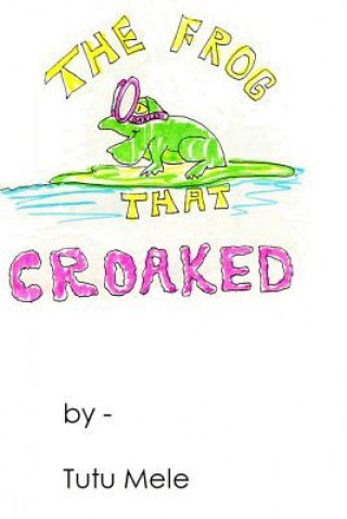 Knjiga The Frog That Croaked Tutu Mele