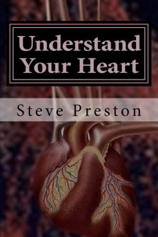 Carte Understand Your Heart: The Heart-brain Controls More Than We Thought Steve Preston