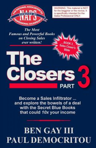 Libro The Closers - Part 3: Become a Sales Infiltrator and Explore the Bowels of a Deal with the Secret Blue Books That Could 10x Your Income Ben Gay III