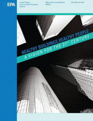 Buch Healthy Buildings, Healthy People: A Vision for the 21st Century U S Environmental Protection Agency