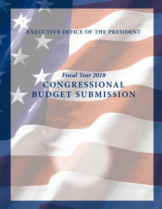 Carte Fiscal Year 2018: Congressional Budget Submission Executive Office of the President