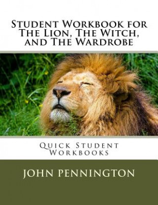 Kniha Student Workbook for The Lion, The Witch, and The Wardrobe: Quick Student Workbooks John Pennington